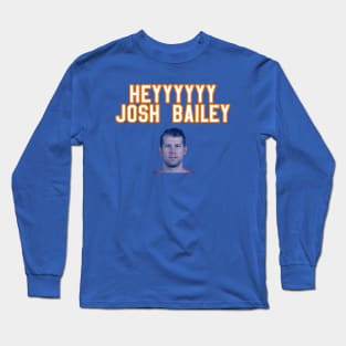 Hey Josh Bailey Shirt Long Sleeve T-Shirt